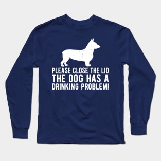 please close the lid the dog has a drinking problem! Long Sleeve T-Shirt